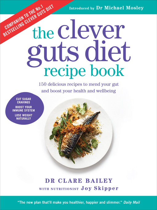 Title details for Clever Guts Diet Recipe Book by Dr Clare Bailey - Available